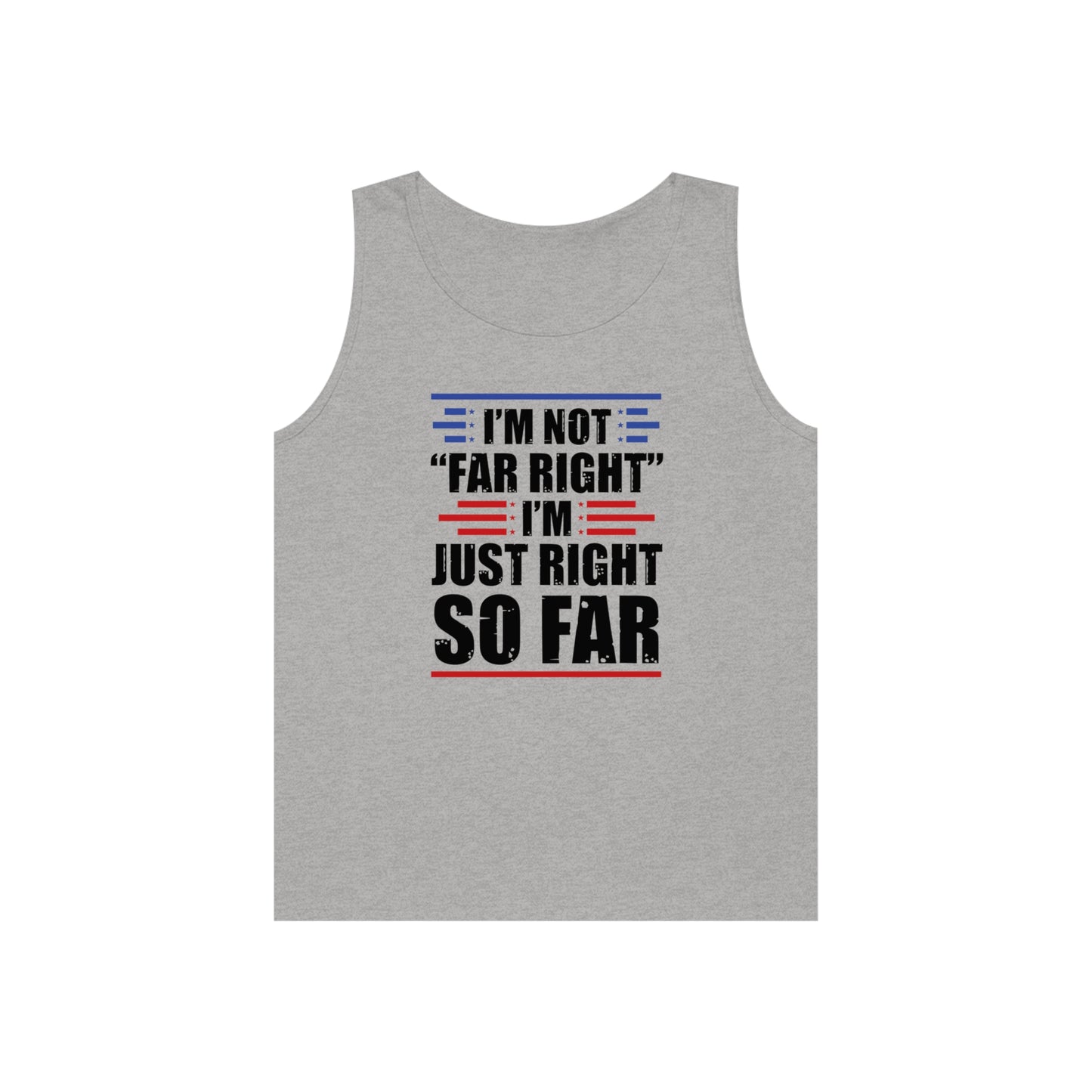 I'm Not "Far Right" I'm Just Right So Far | Men's Heavy Cotton Tank Top