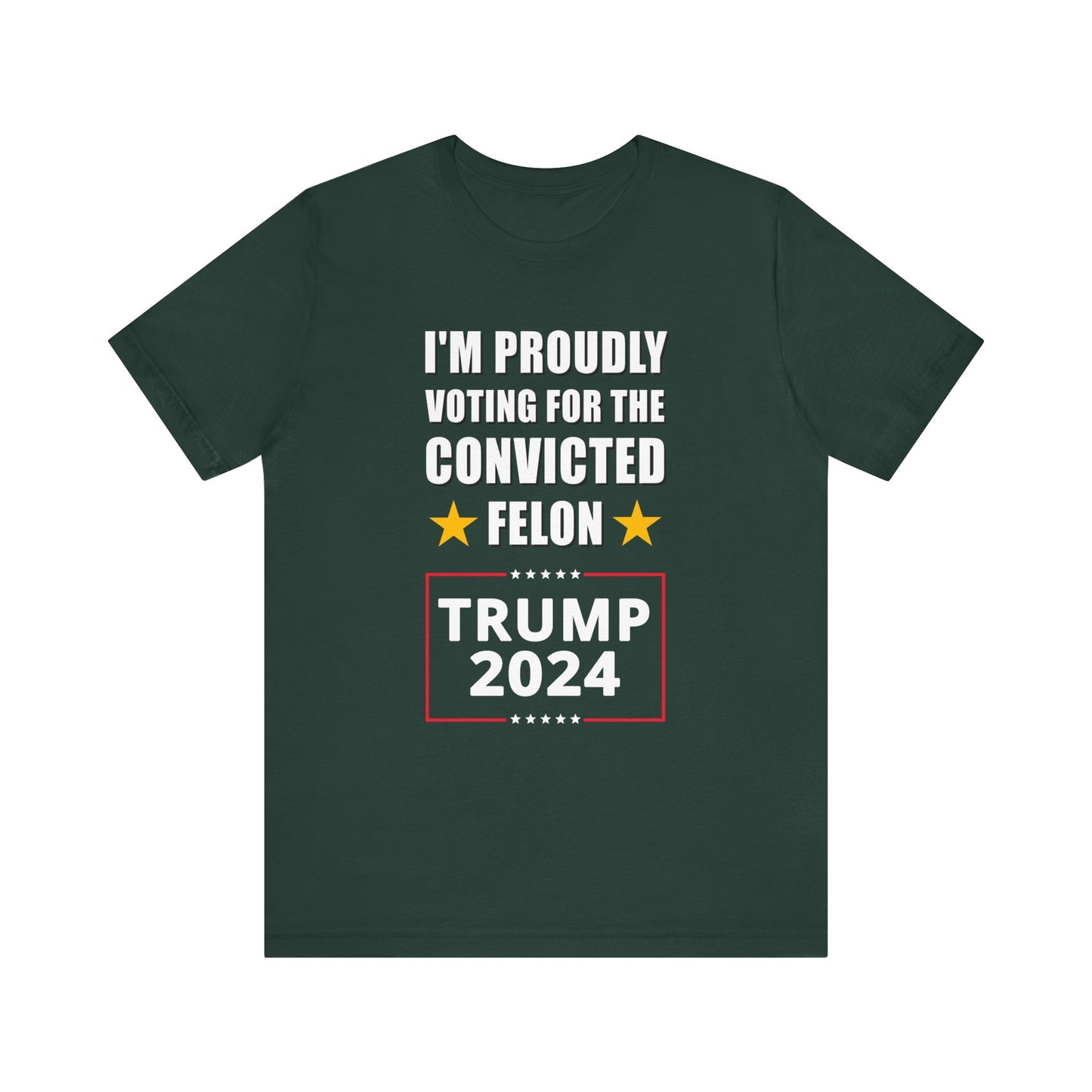 I'm Proudly Voting For The Convicted Felon | Mens/Unisex Short Sleeve T-Shirt