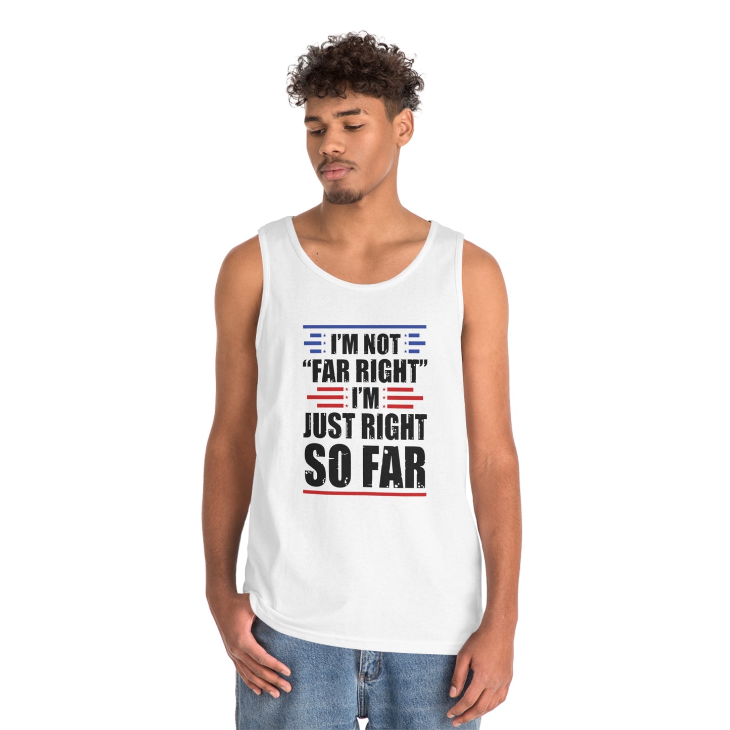 I'm Not "Far Right" I'm Just Right So Far | Men's Heavy Cotton Tank Top