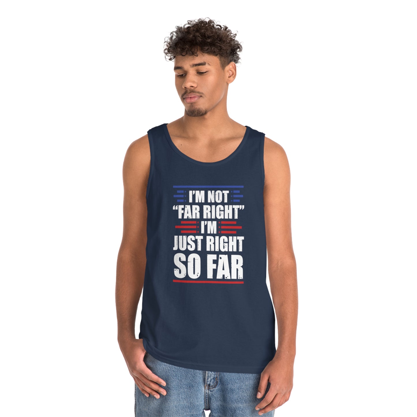 I'm Not "Far Right" I'm Just Right So Far | Men's Heavy Cotton Tank Top