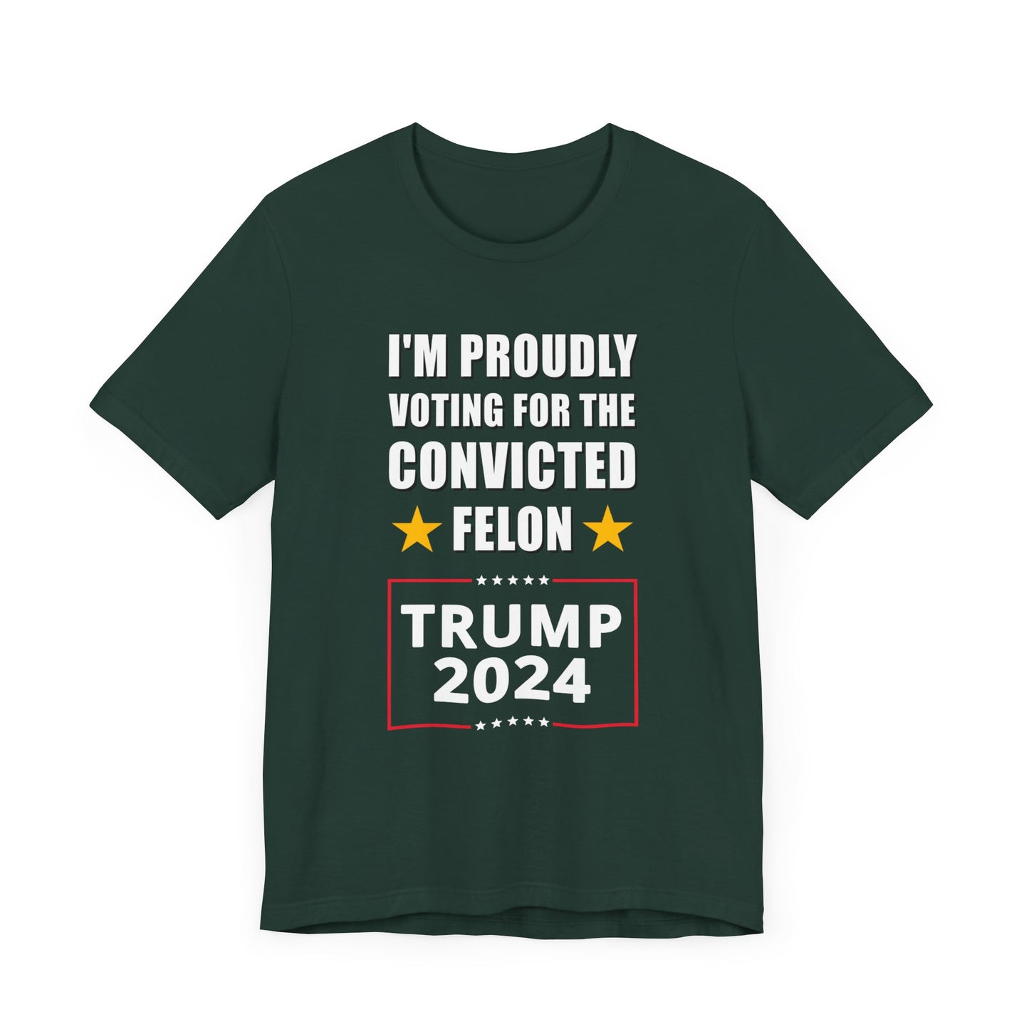I'm Proudly Voting For The Convicted Felon | Mens/Unisex Short Sleeve T-Shirt