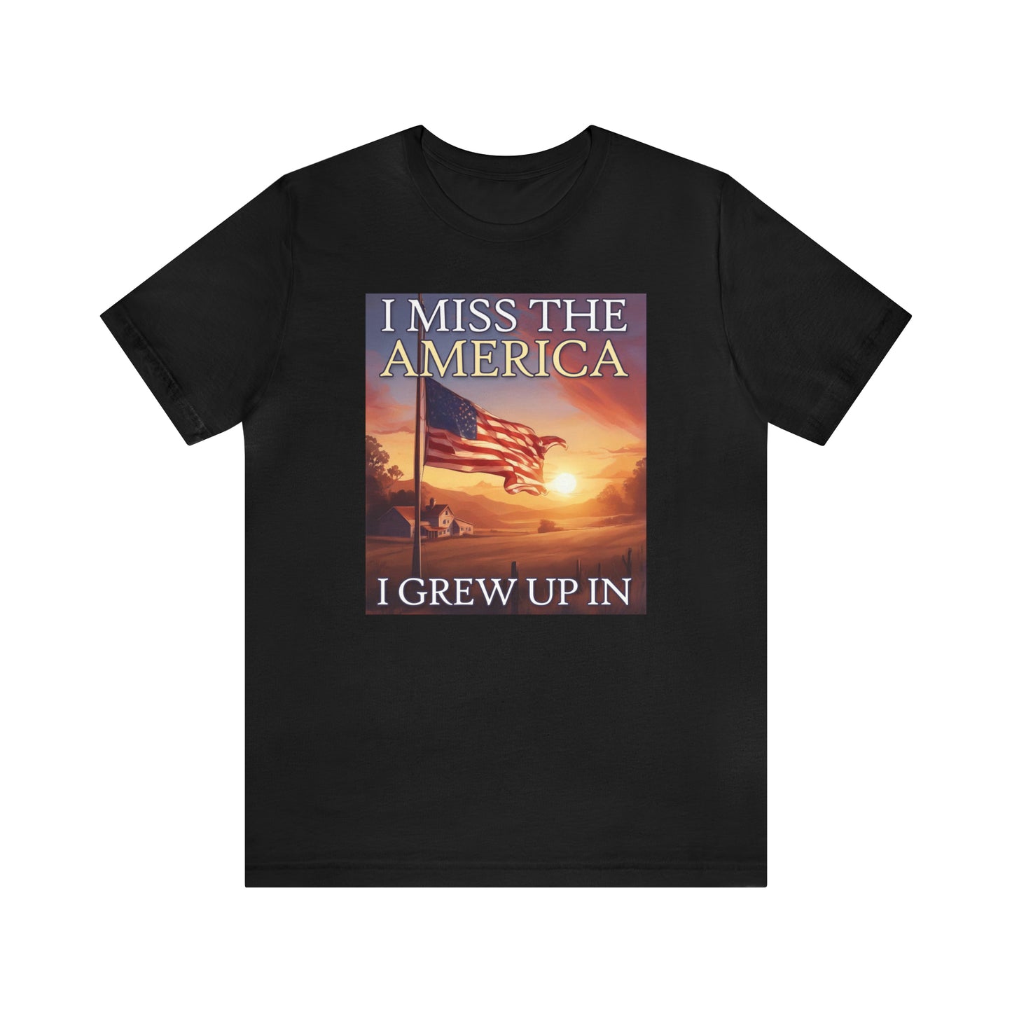 I Miss The America I Grew Up In | Mens/Unisex Short Sleeve T-Shirt