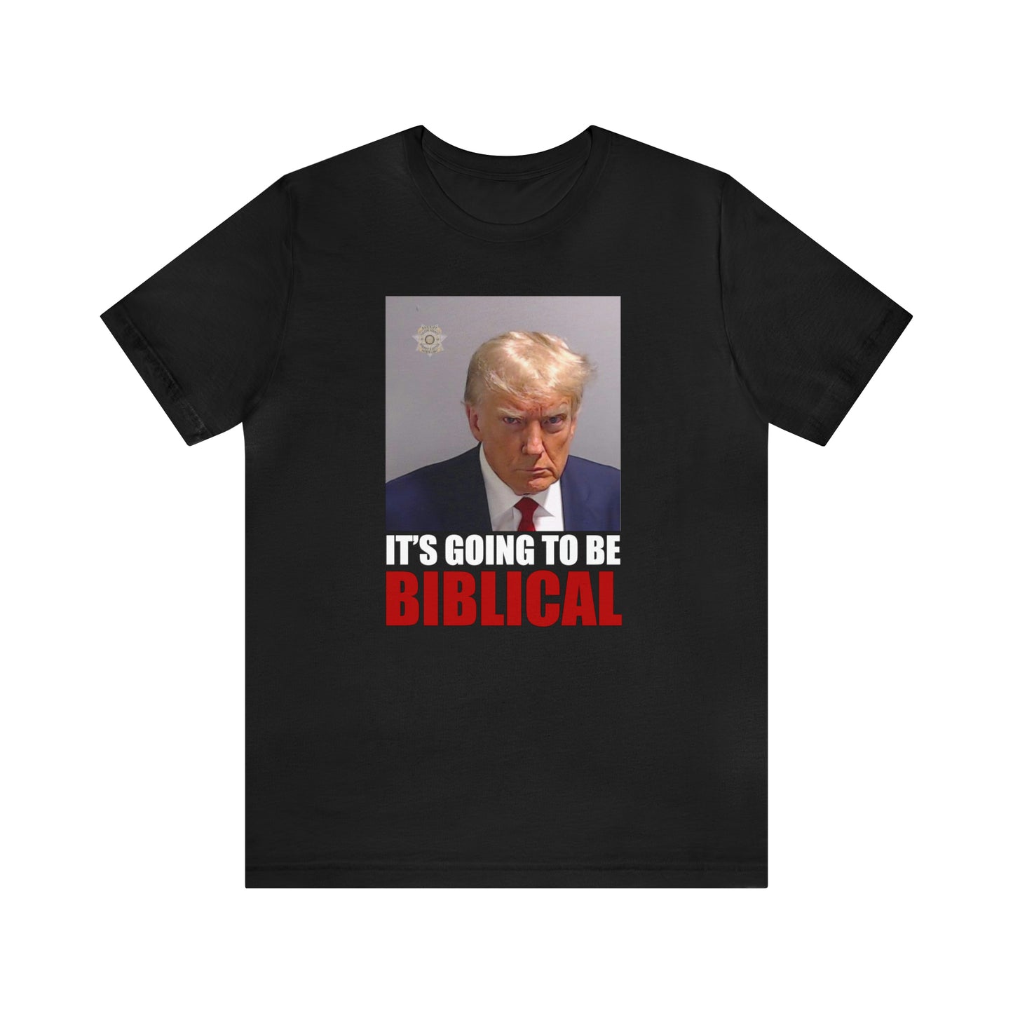 Trump Mugshot - It's Going To Be Biblical | Mens/Unisex Short Sleeve T-Shirt