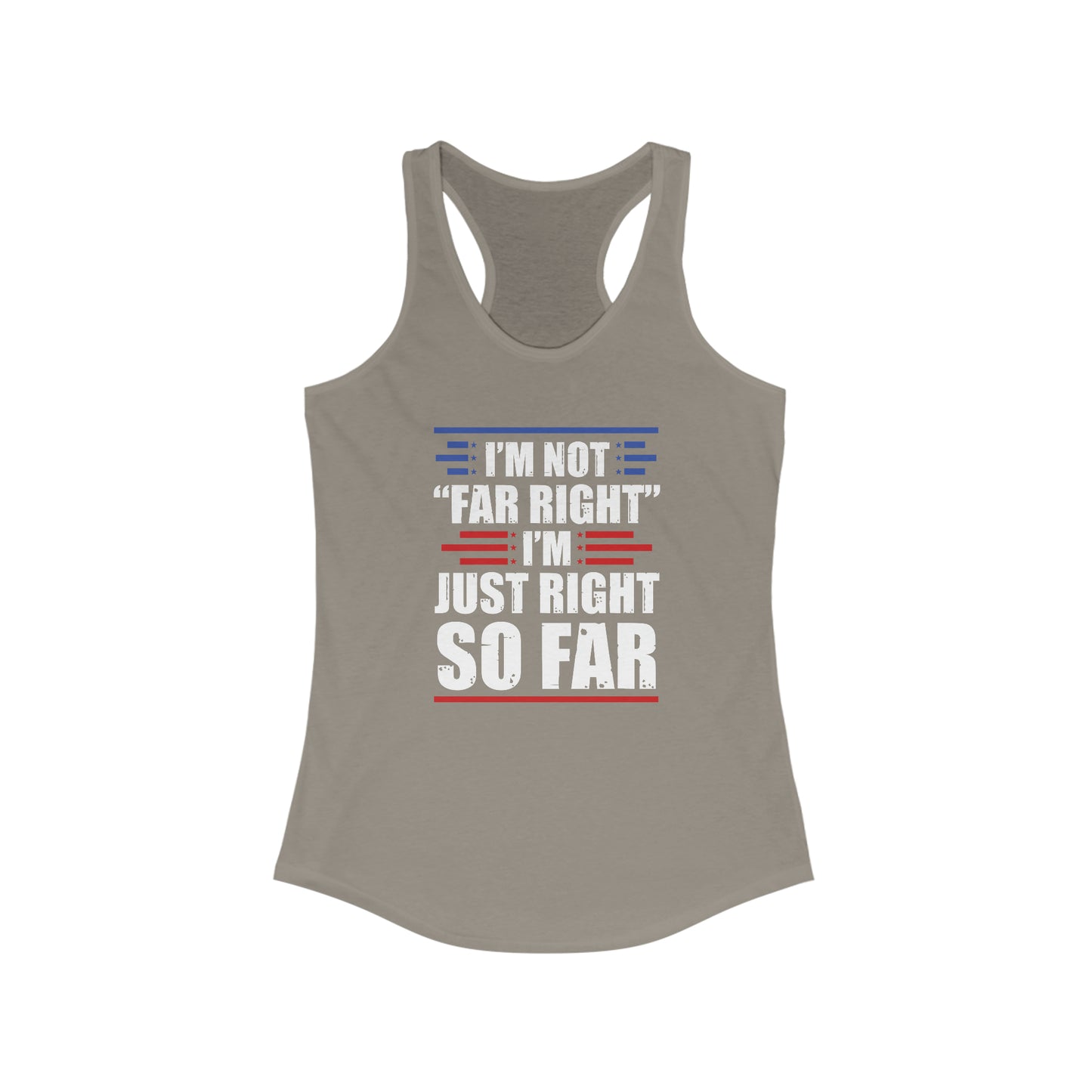 I'm Not "Far Right" I'm Just Right So Far | Women's Racerback Tank