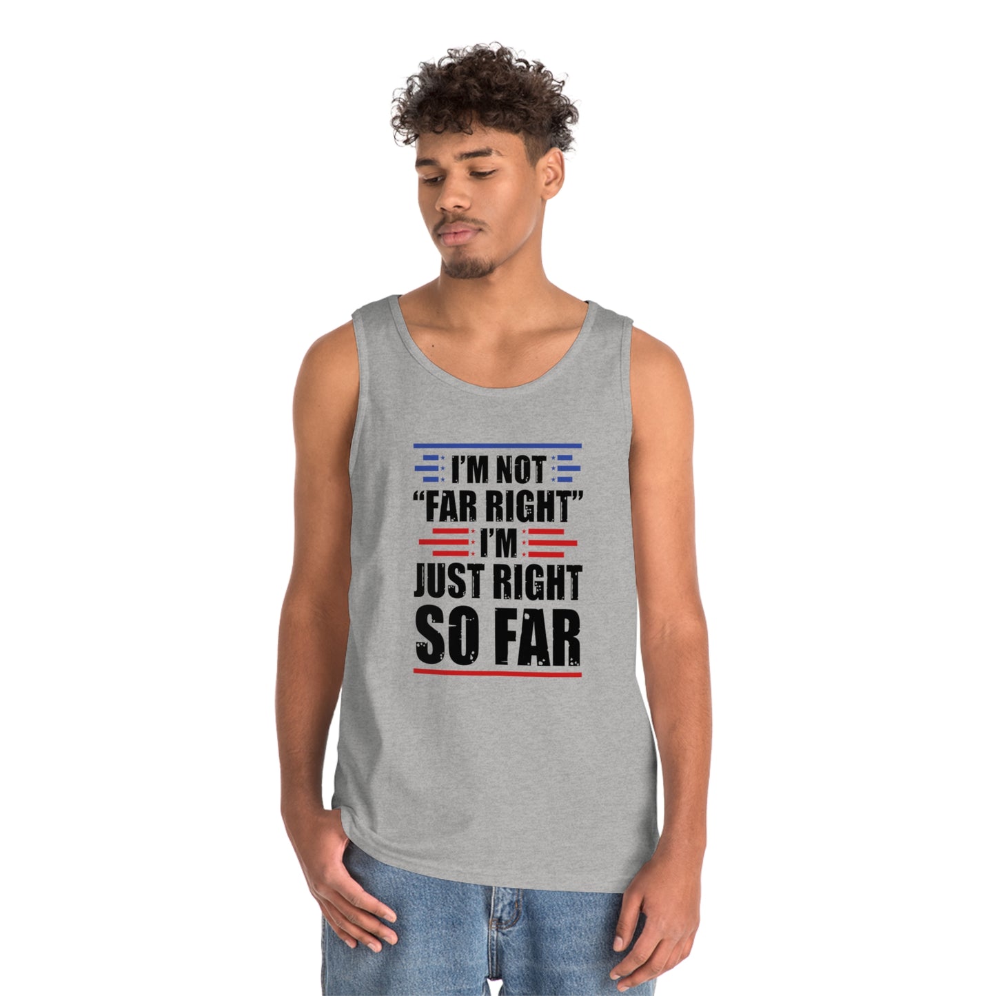 I'm Not "Far Right" I'm Just Right So Far | Men's Heavy Cotton Tank Top