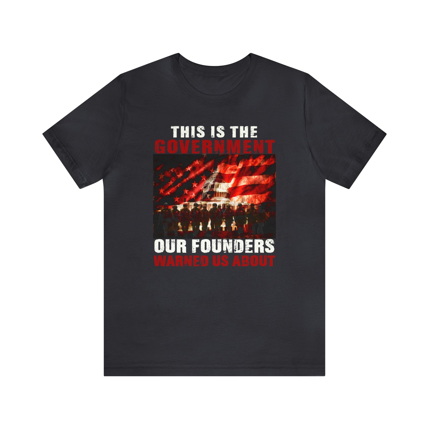 This is the Government Our Founders Warned Us About | Mens/Unisex Short Sleeve T-Shirt