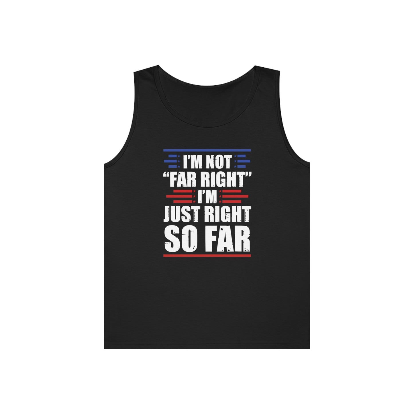 I'm Not "Far Right" I'm Just Right So Far | Men's Heavy Cotton Tank Top
