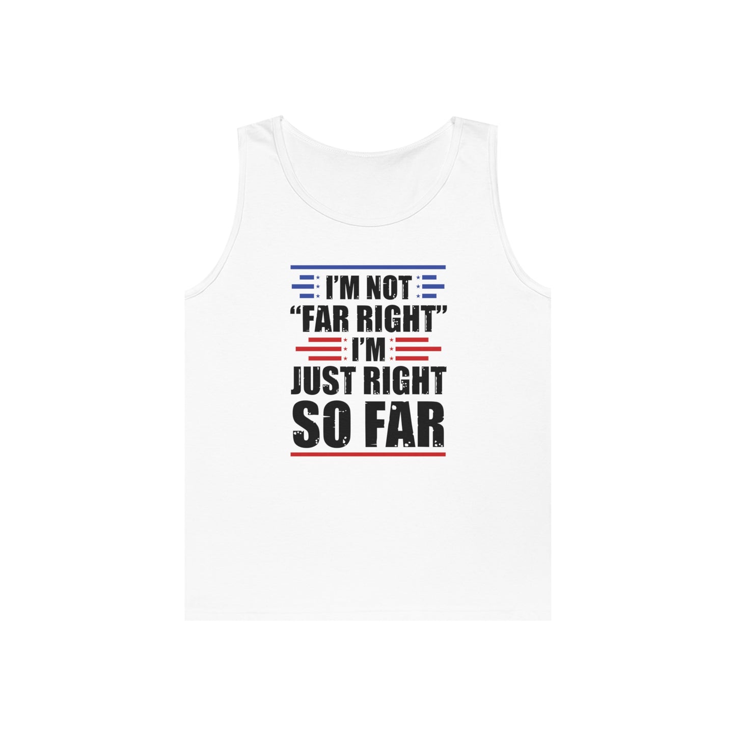 I'm Not "Far Right" I'm Just Right So Far | Men's Heavy Cotton Tank Top