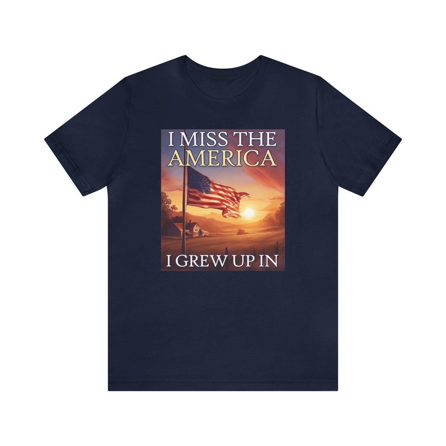 I Miss The America I Grew Up In | Mens/Unisex Short Sleeve T-Shirt