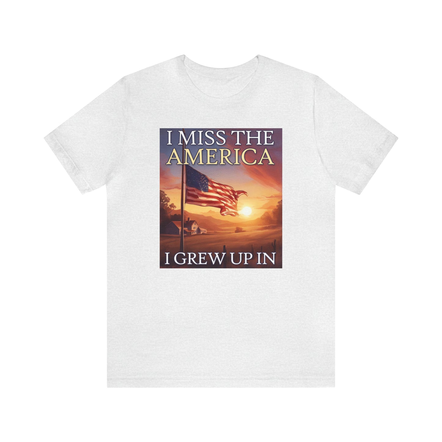 I Miss The America I Grew Up In | Mens/Unisex Short Sleeve T-Shirt