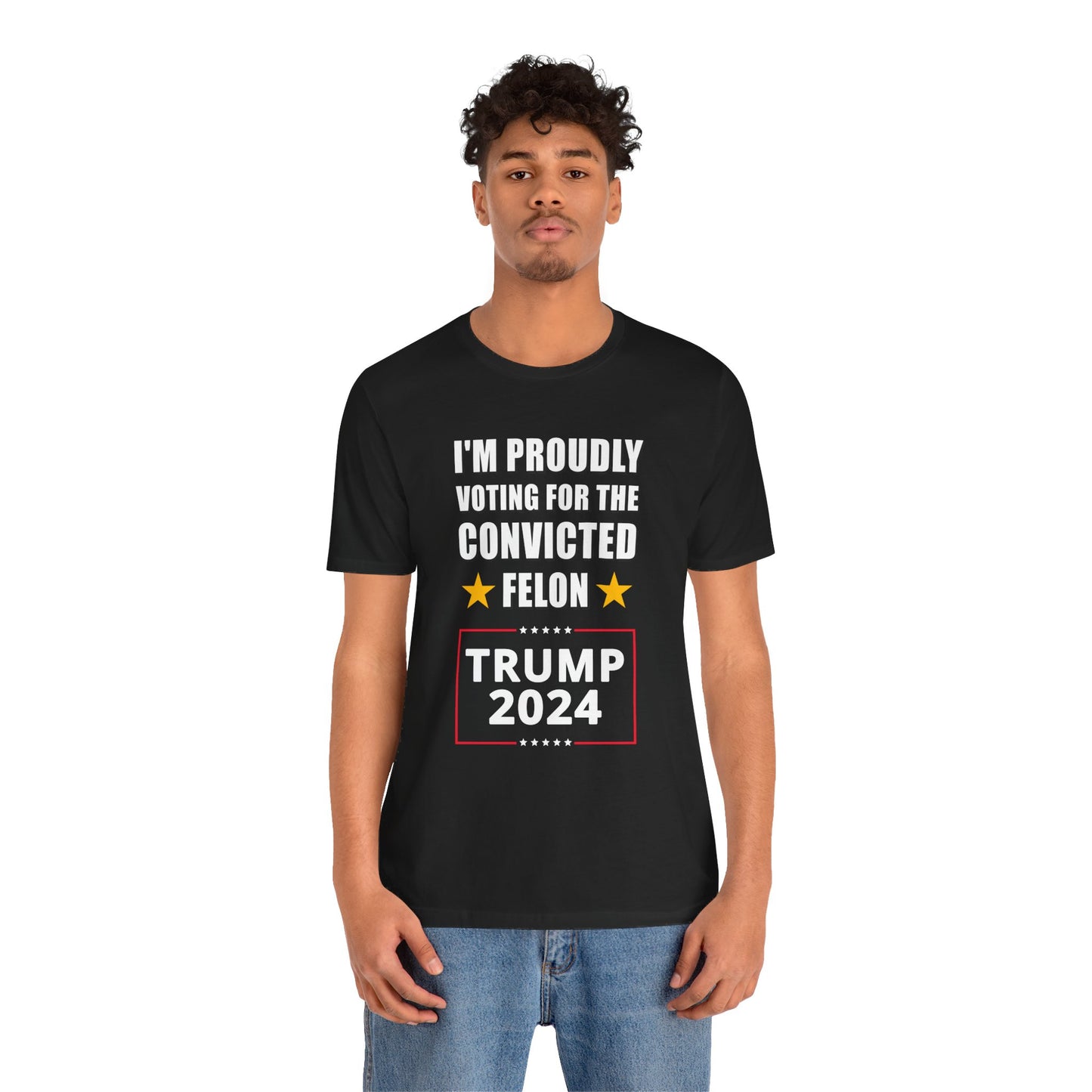 I'm Proudly Voting For The Convicted Felon | Mens/Unisex Short Sleeve T-Shirt