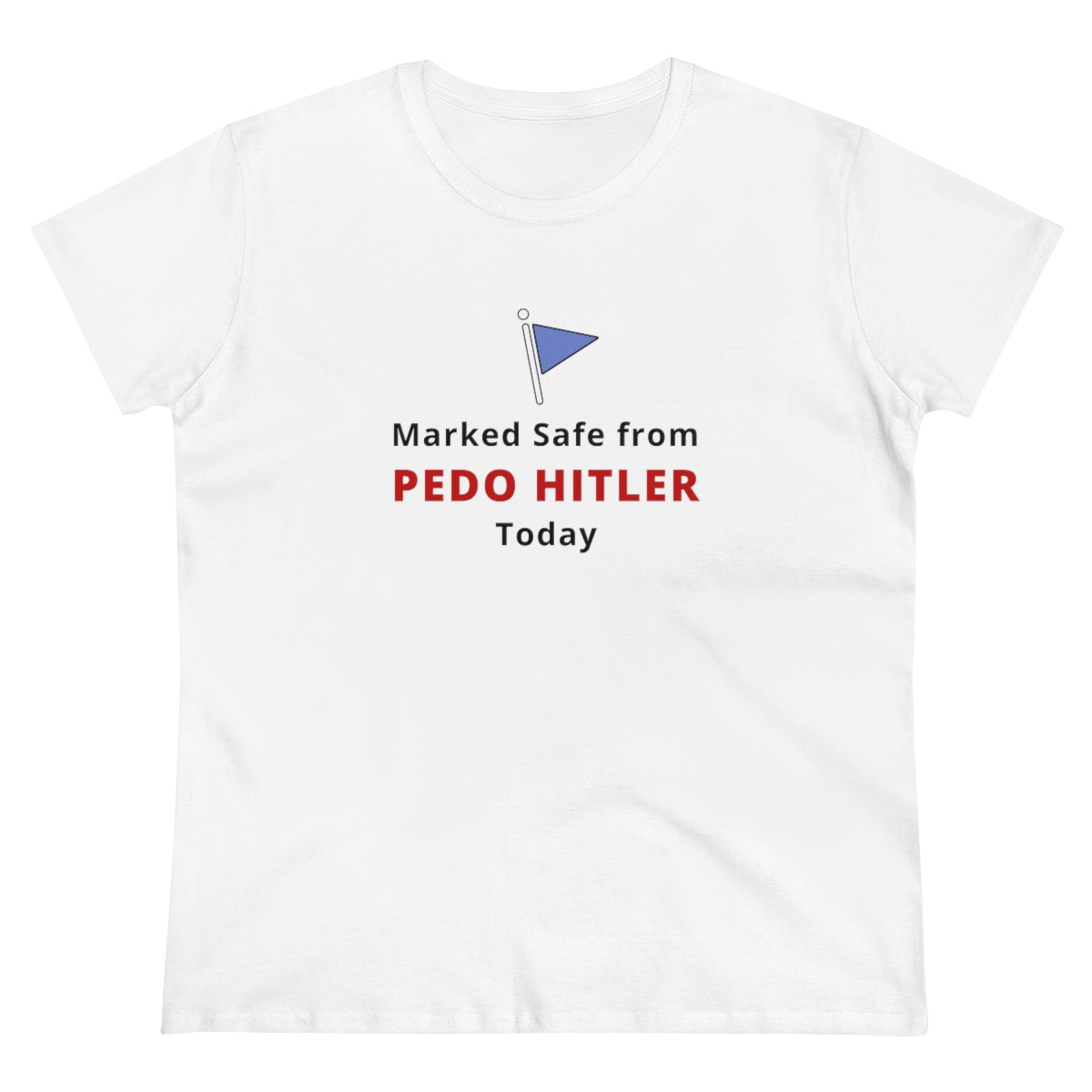 Marked Safe From Pedo Hitler | Women's Tee - Rise of The New Media