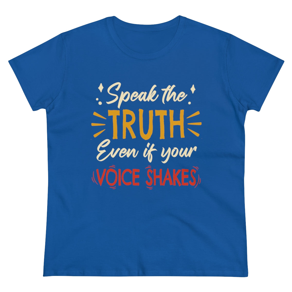 Speak The Truth Even If Your Voice Shakes | Women's Tee - Rise of The New Media
