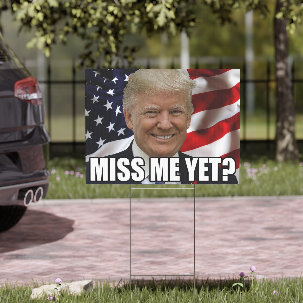 Donald Trump Miss Me Yet? | Double-sided Yard Sign - Rise of The New Media