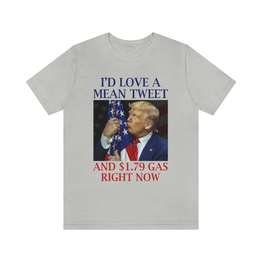 I'd Love a Mean Tweet & $1.79 Gas | Unisex Short Sleeve T-Shirt - Rise of The New Media