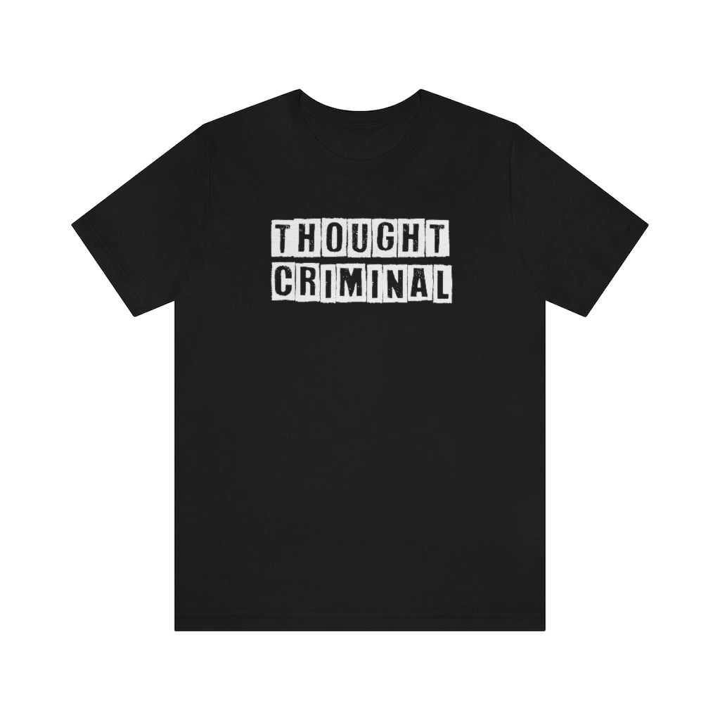 Thought Criminal | Mens/Unisex Short Sleeve T-Shirt - Rise of The New Media