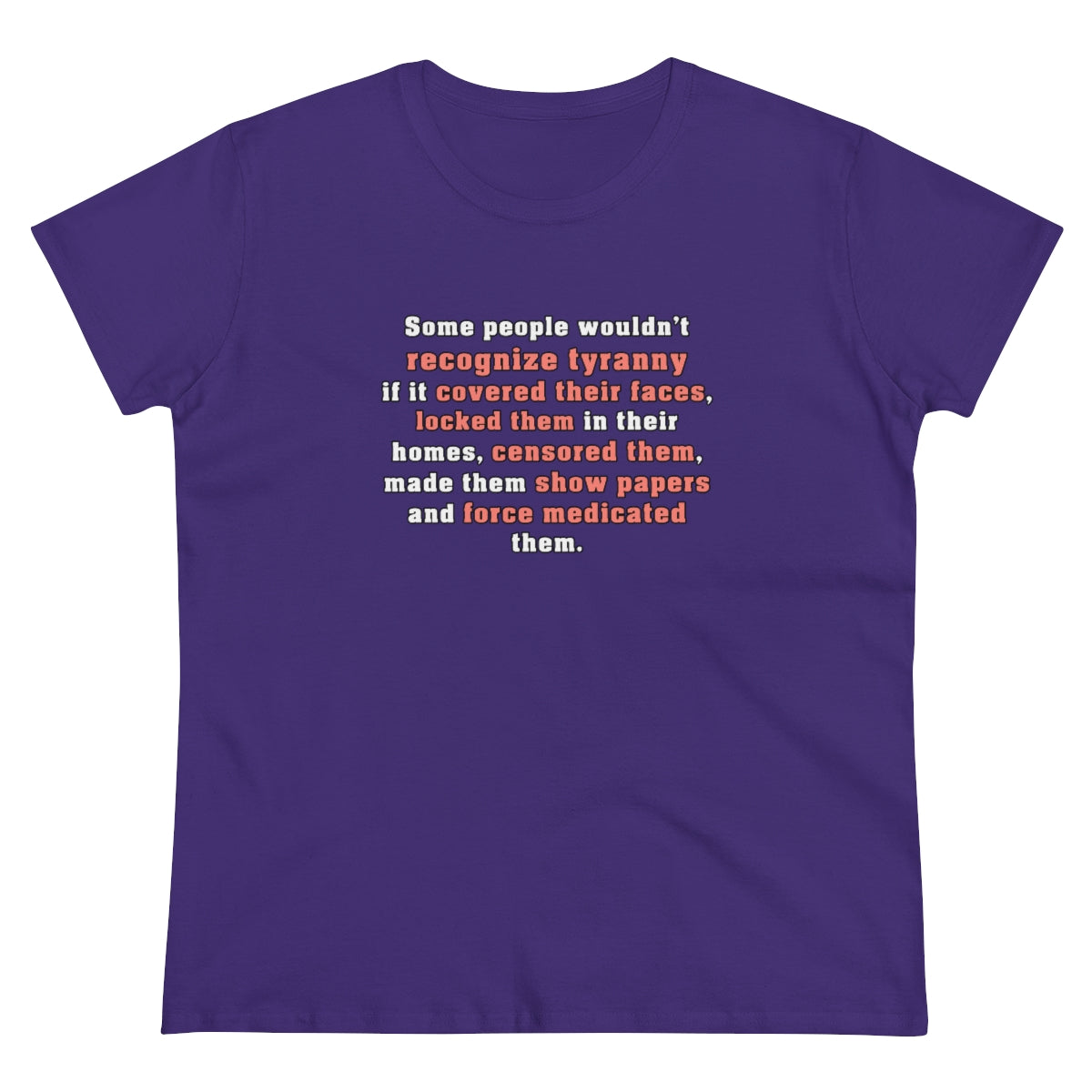 Some People Wouldn't Recognize Tyranny... | Women's Tee - Rise of The New Media