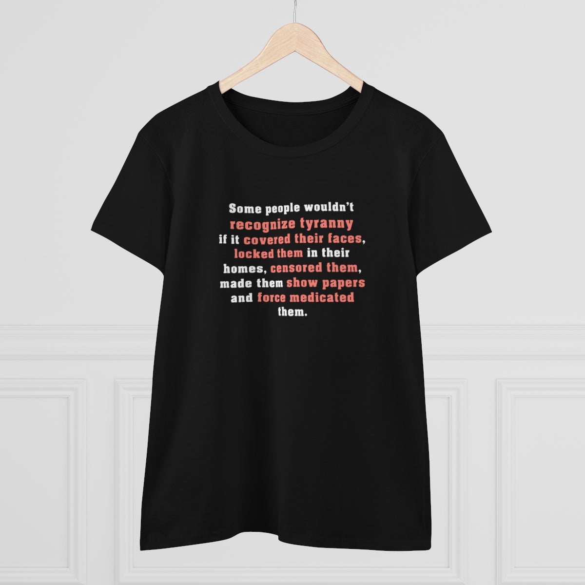 Some People Wouldn't Recognize Tyranny... | Women's Tee - Rise of The New Media