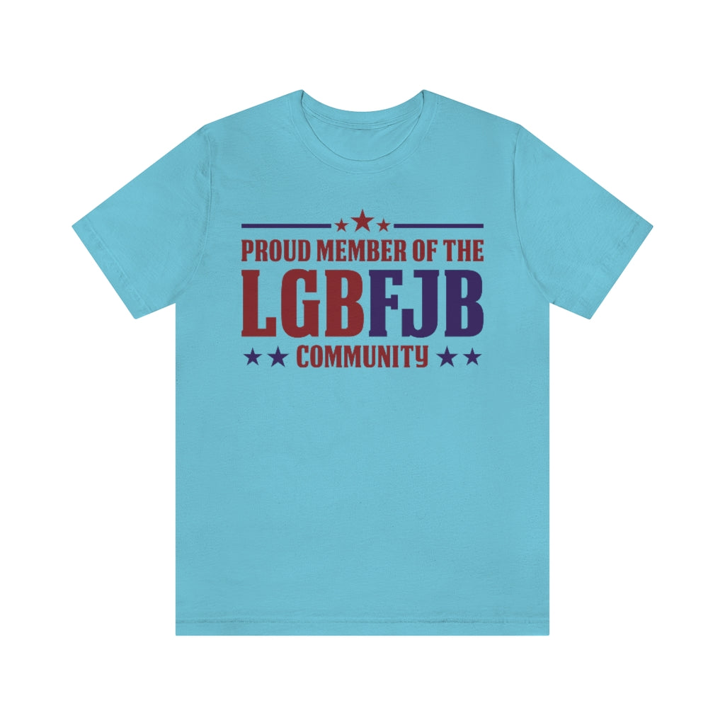 Proud Member of the LGBFJB Community | Mens/Unisex Short Sleeve T-Shirt - Rise of The New Media
