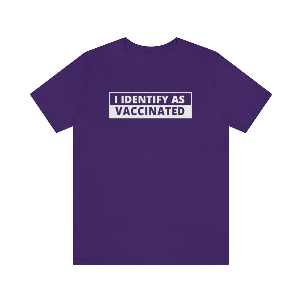 I Identify As Vaccinated | Unisex Short Sleeve T-Shirt - Rise of The New Media