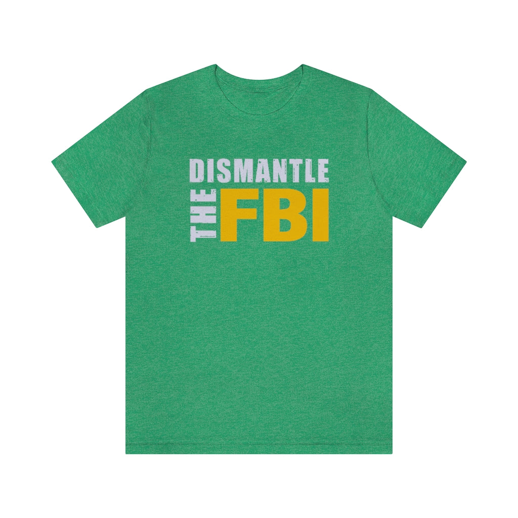 Dismantle The FBI | Mens/Unisex Short Sleeve T-Shirt - Rise of The New Media