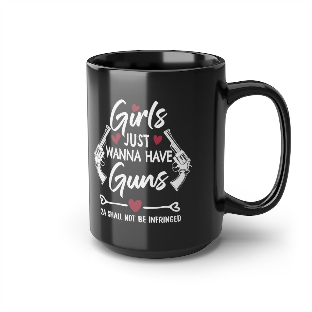 Girls Just Wanna Have Guns | 15oz Black Mug - Rise of The New Media
