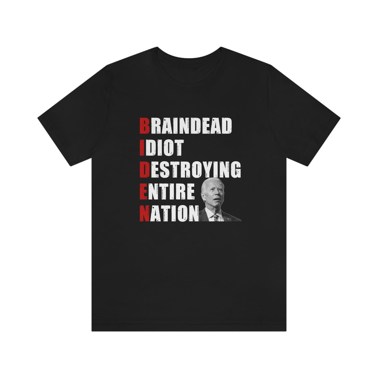 Braindead Idiot Destroying Entire Nation | Mens/Unisex Short Sleeve T-Shirt