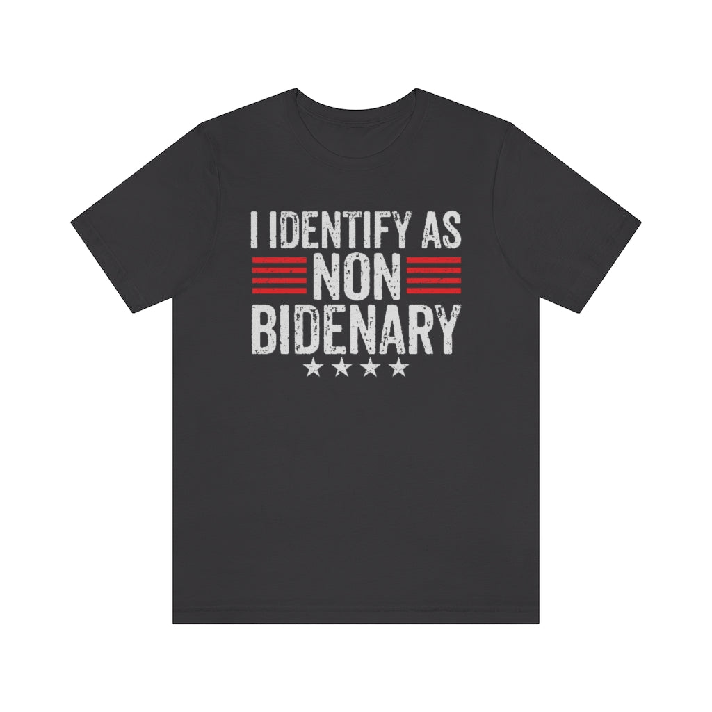 I Identify As Non-Bidenary | Mens/Unisex Short Sleeve T-Shirt - Rise of The New Media