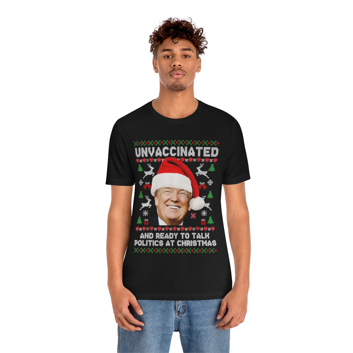 Unvaccinated and Ready To Talk Politics at Christmas | Mens/Unisex Short Sleeve T-Shirt - Rise of The New Media