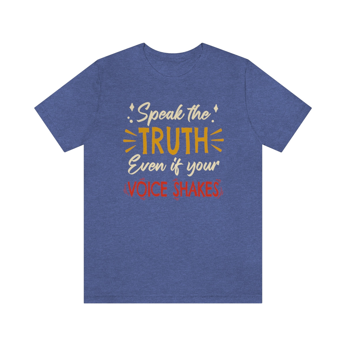 Speak The Truth Even If Your Voice Shakes | Mens/Unisex Short Sleeve T-Shirt - Rise of The New Media