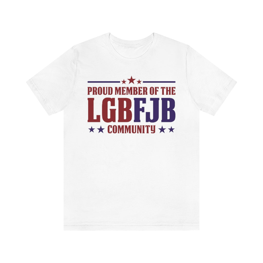 Proud Member of the LGBFJB Community | Mens/Unisex Short Sleeve T-Shirt - Rise of The New Media