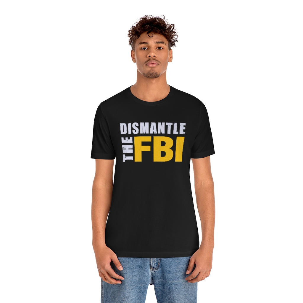 Dismantle The FBI | Mens/Unisex Short Sleeve T-Shirt - Rise of The New Media