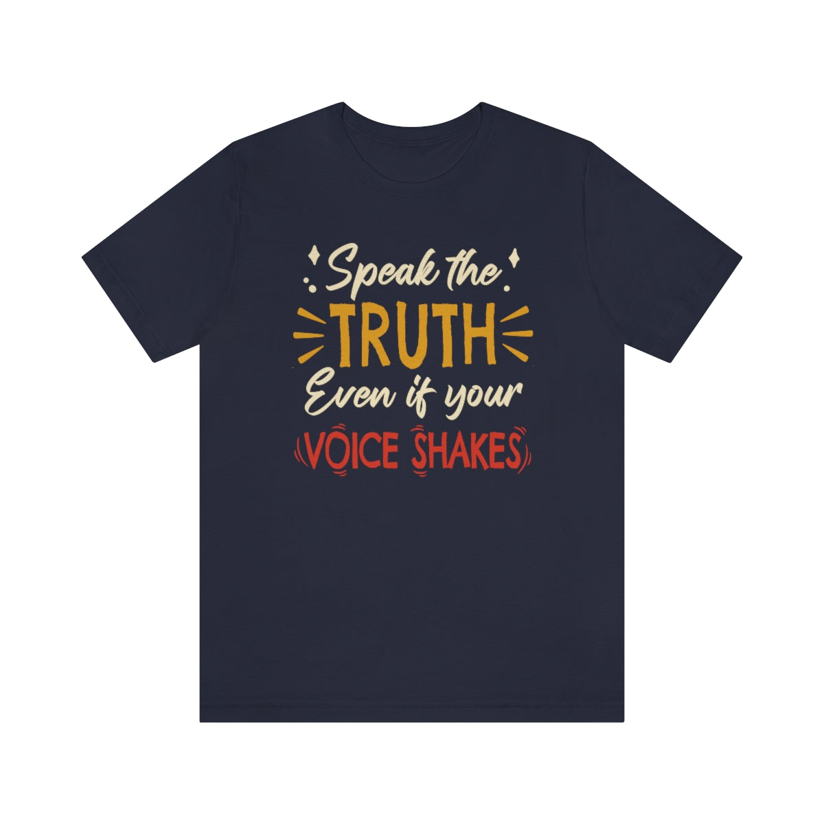 Speak The Truth Even If Your Voice Shakes | Mens/Unisex Short Sleeve T-Shirt - Rise of The New Media
