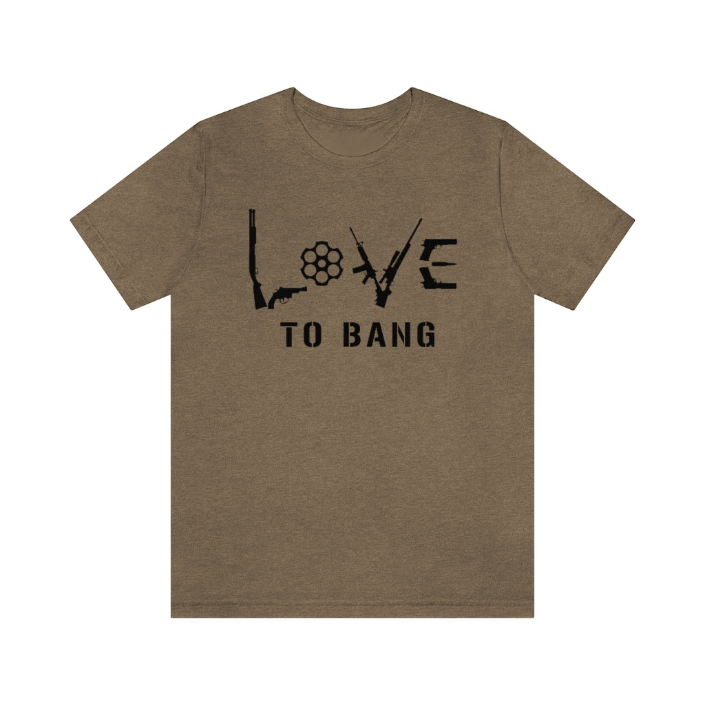 Love To Bang | Mens/Unisex Short Sleeve T-Shirt - Rise of The New Media