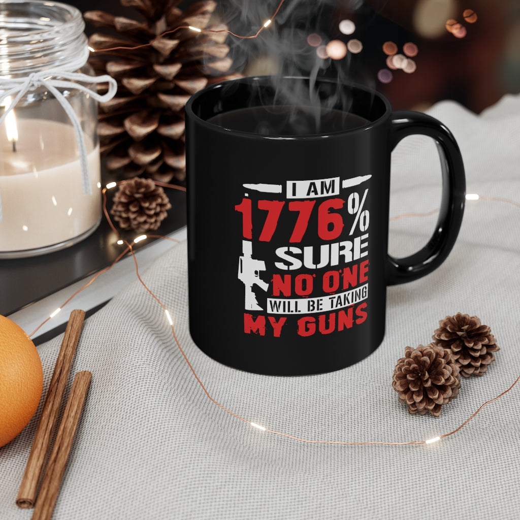 I Am 1776% Sure... | 11oz Black Mug - Rise of The New Media