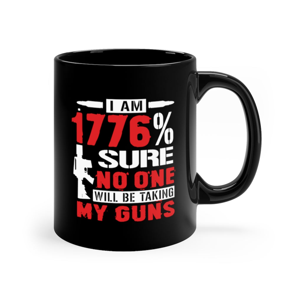 I Am 1776% Sure... | 11oz Black Mug - Rise of The New Media