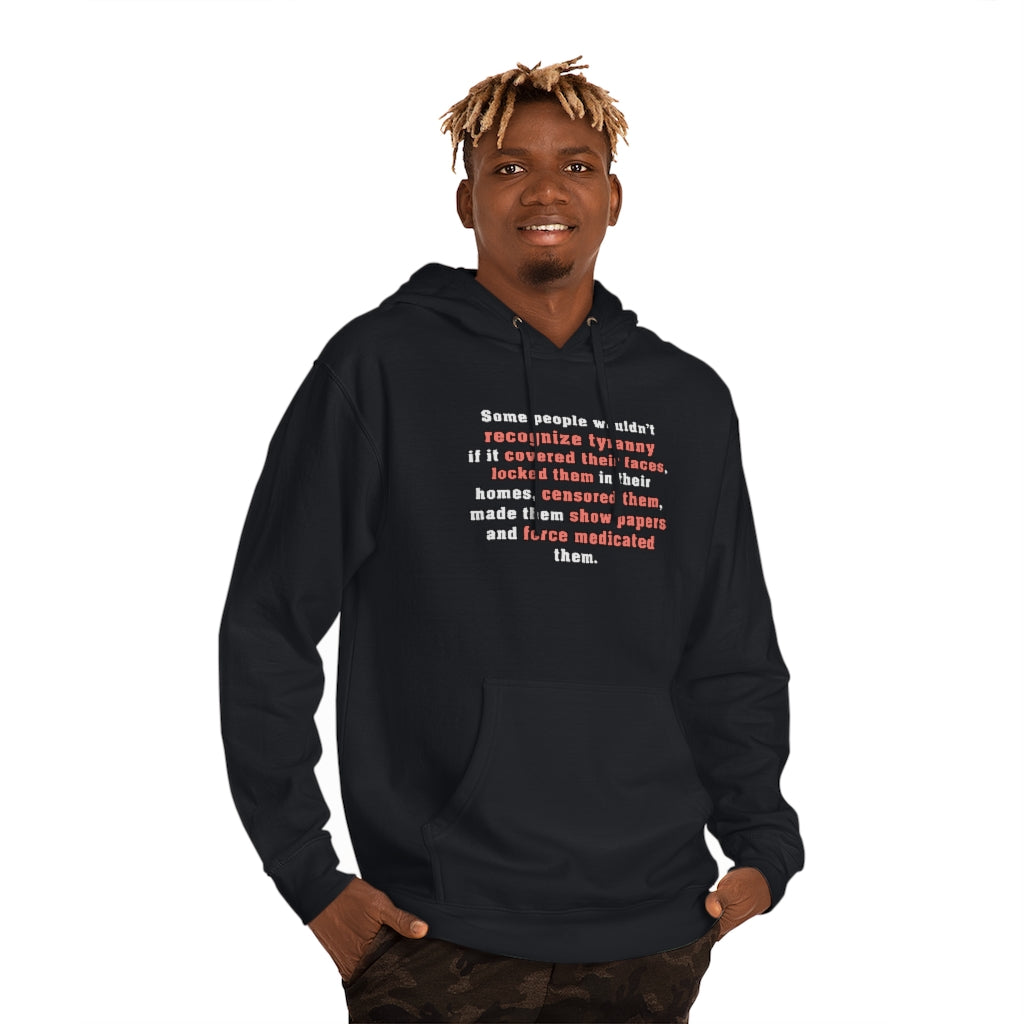 Some People Wouldn't Recognize Tyranny... | Unisex Hooded Sweatshirt - Rise of The New Media