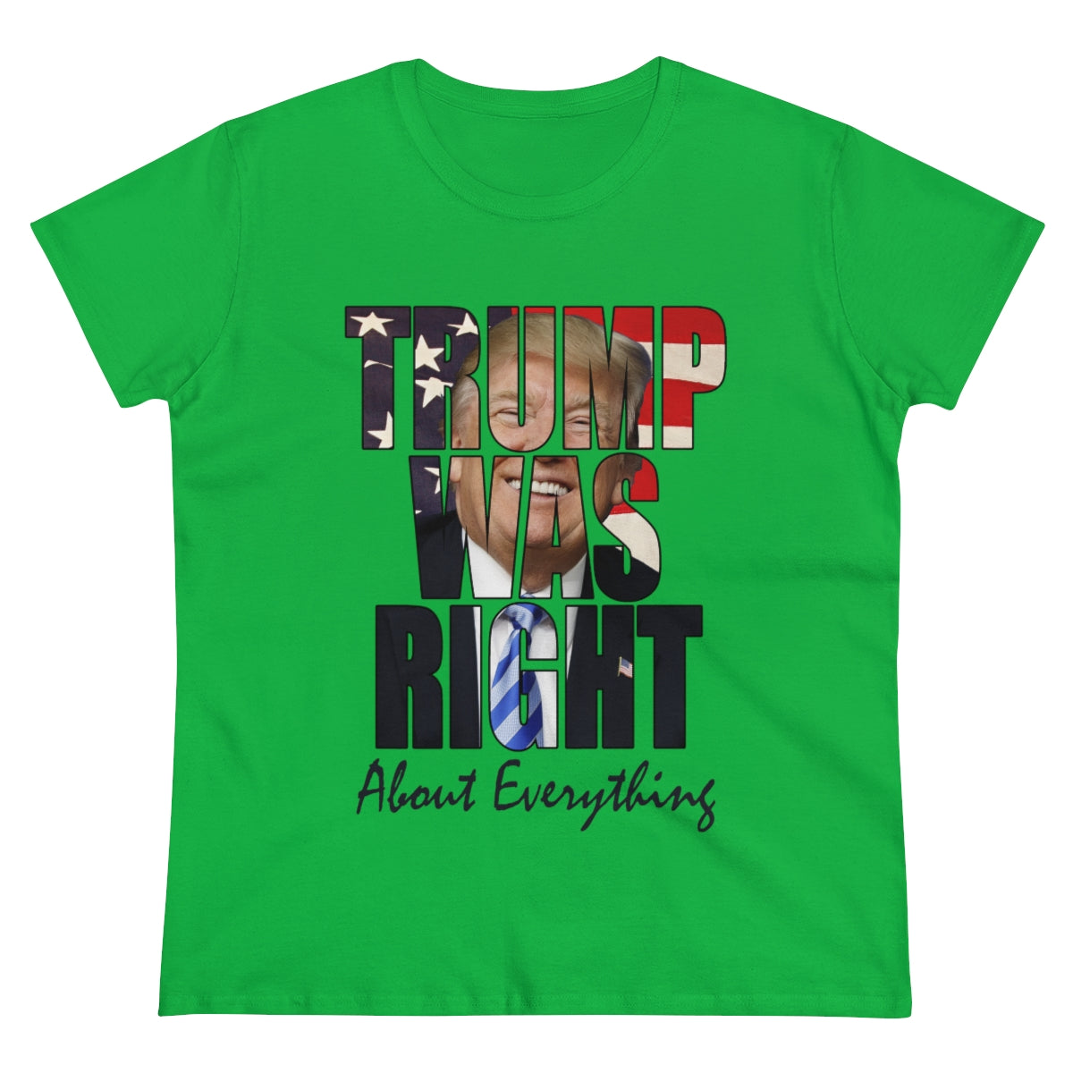 Trump Was Right About Everything | Women's Tee - Rise of The New Media
