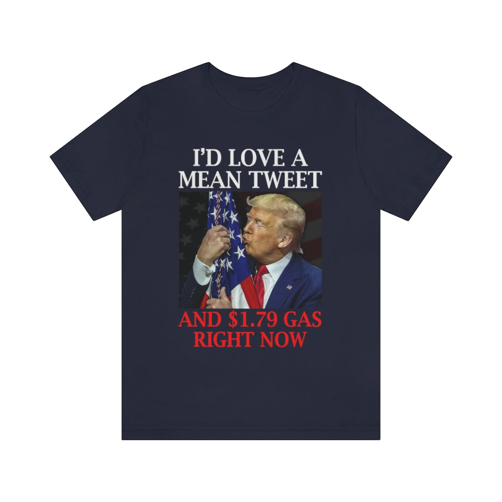 I'd Love a Mean Tweet & $1.79 Gas | Unisex Short Sleeve T-Shirt - Rise of The New Media