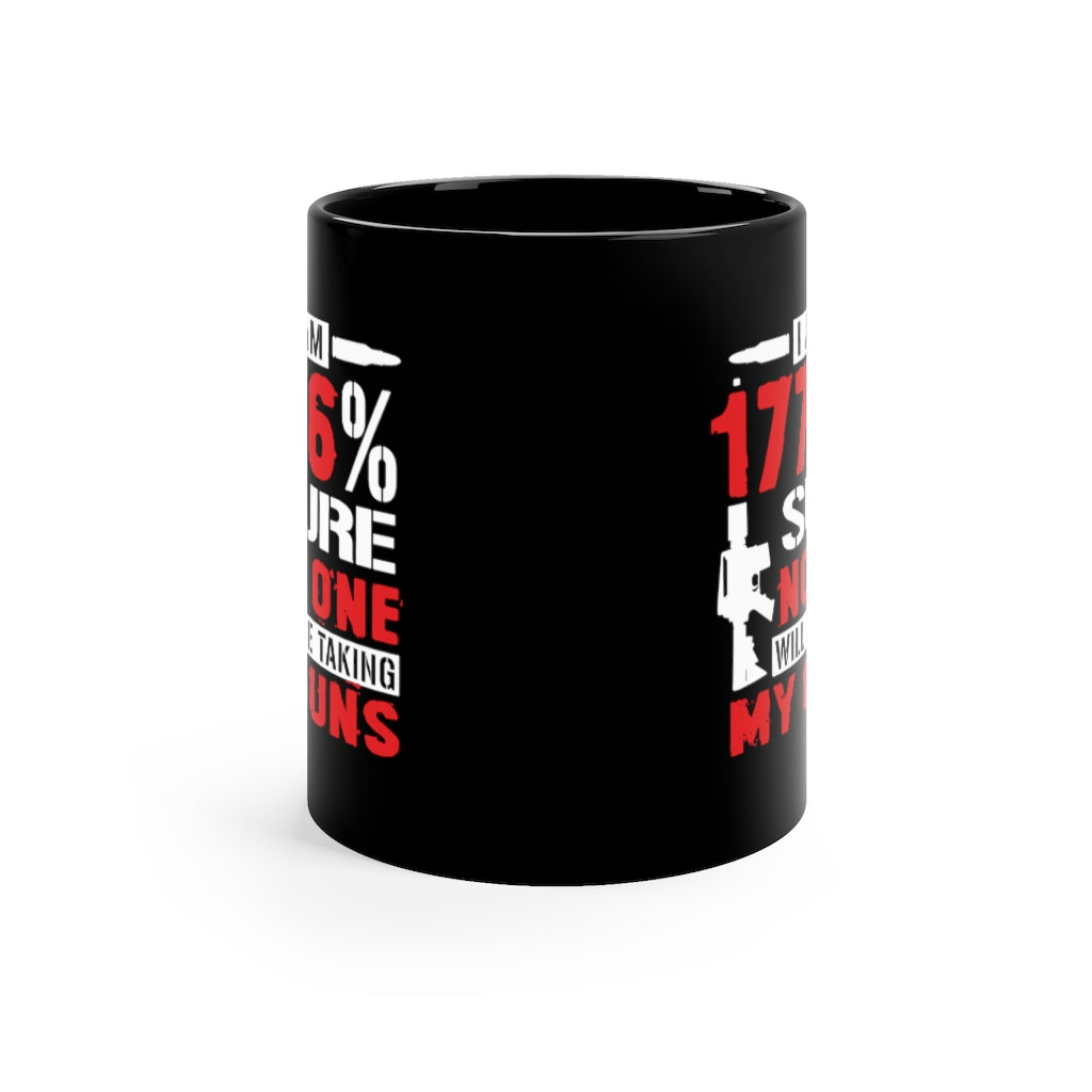 I Am 1776% Sure... | 11oz Black Mug - Rise of The New Media