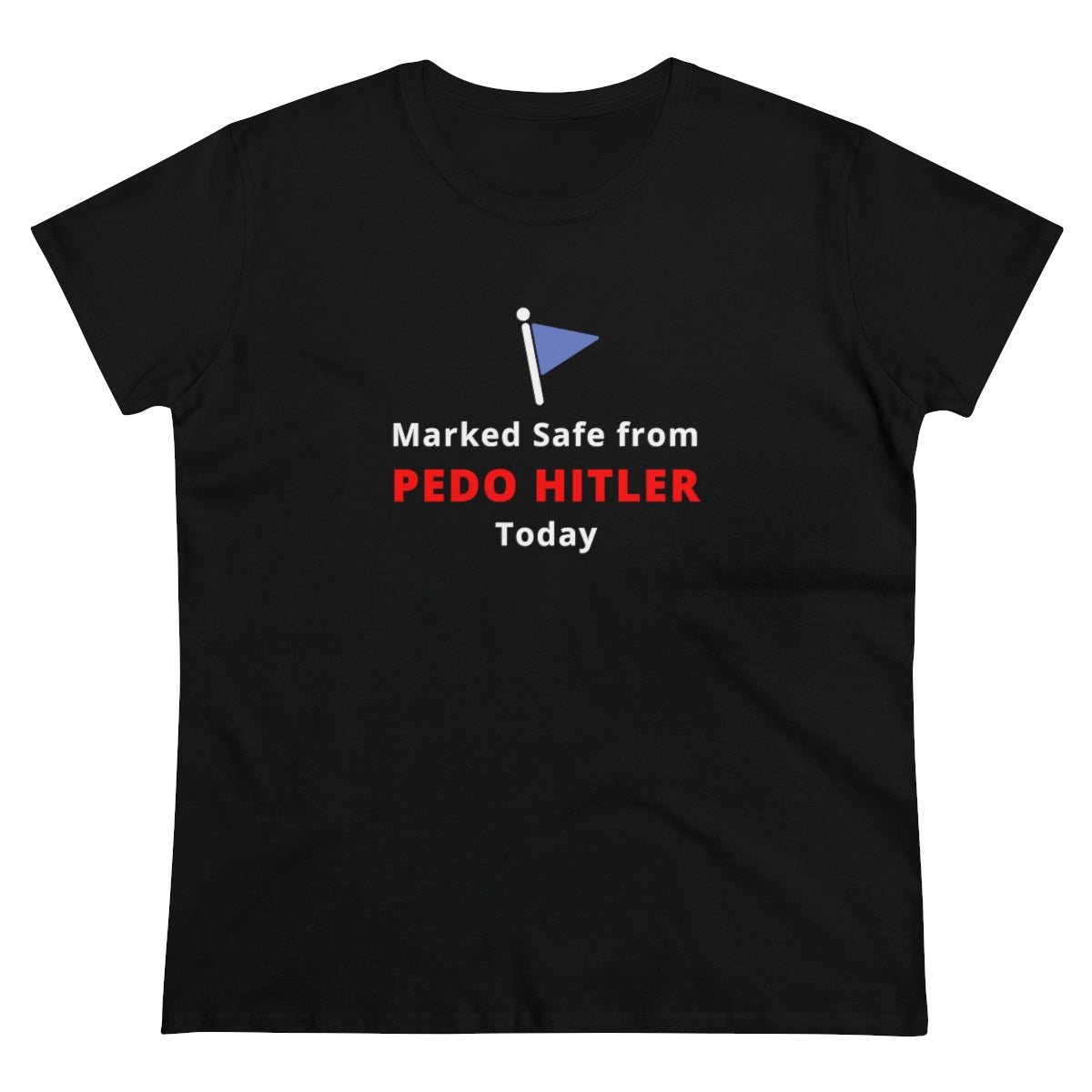 Marked Safe From Pedo Hitler | Women's Tee - Rise of The New Media