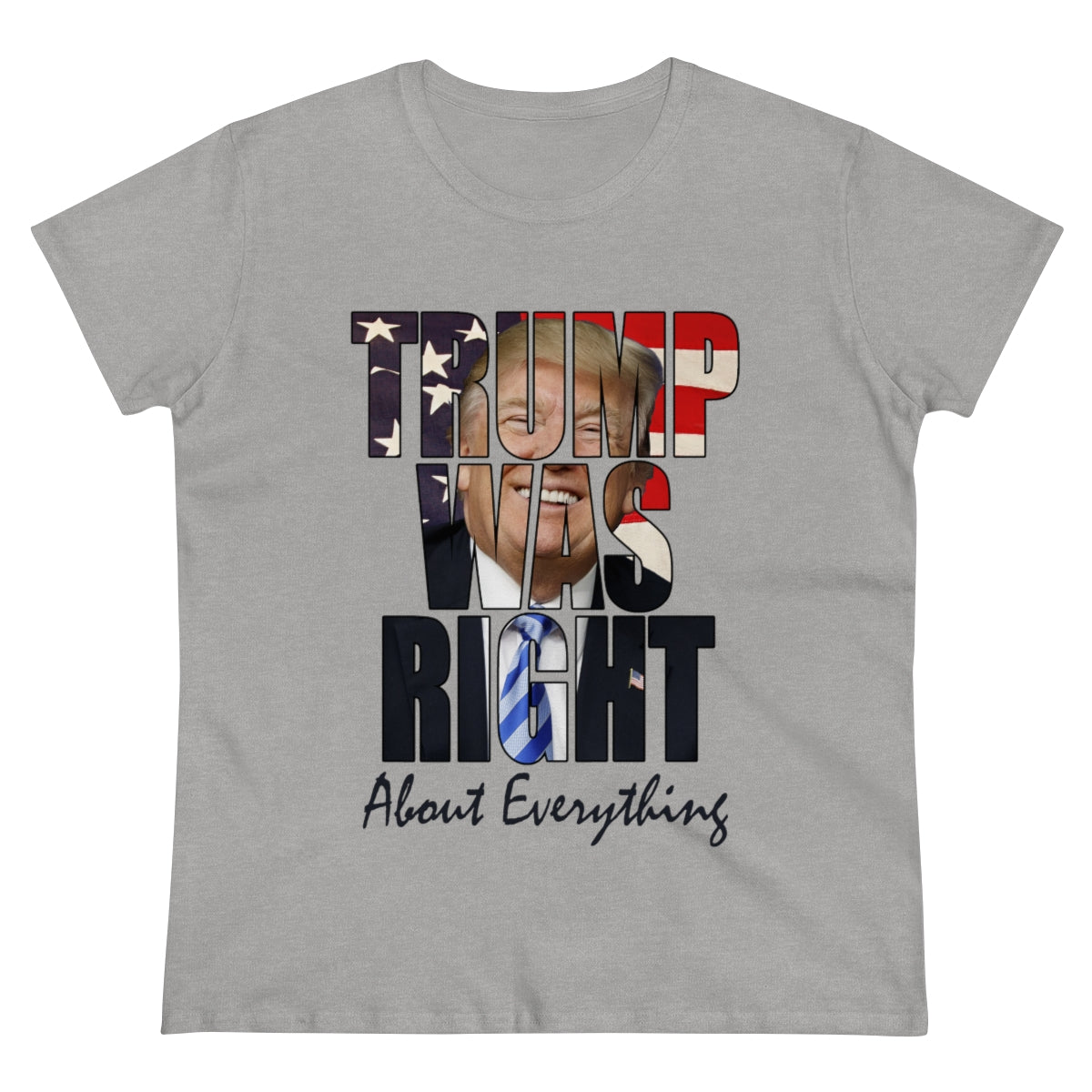 Trump Was Right About Everything | Women's Tee - Rise of The New Media