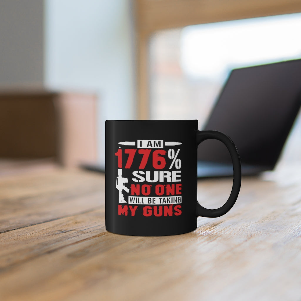 I Am 1776% Sure... | 11oz Black Mug - Rise of The New Media