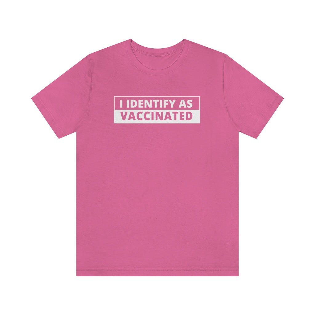 I Identify As Vaccinated | Unisex Short Sleeve T-Shirt - Rise of The New Media