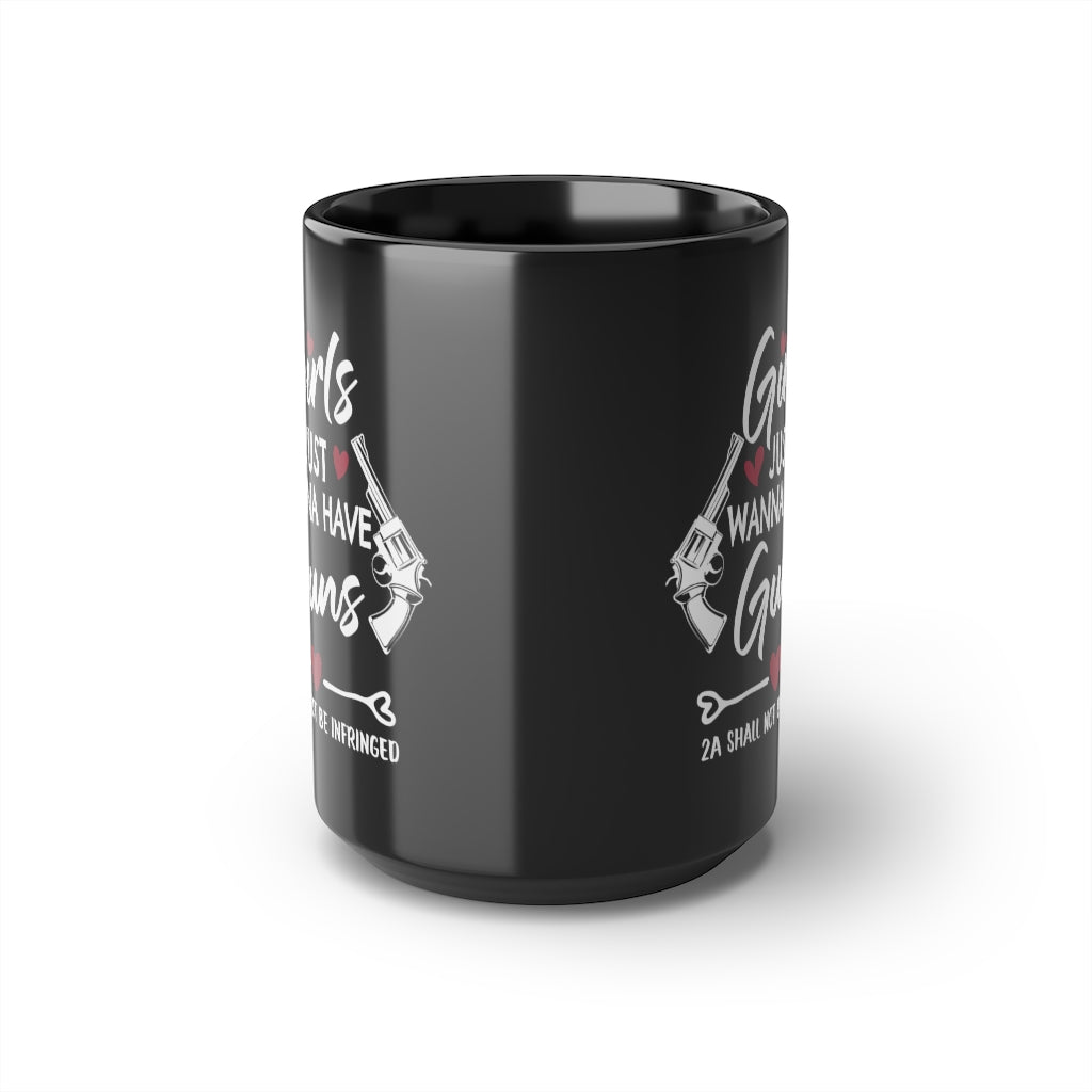 Girls Just Wanna Have Guns | 15oz Black Mug - Rise of The New Media