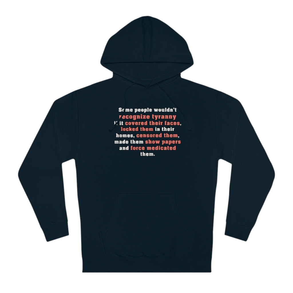 Some People Wouldn't Recognize Tyranny... | Unisex Hooded Sweatshirt - Rise of The New Media