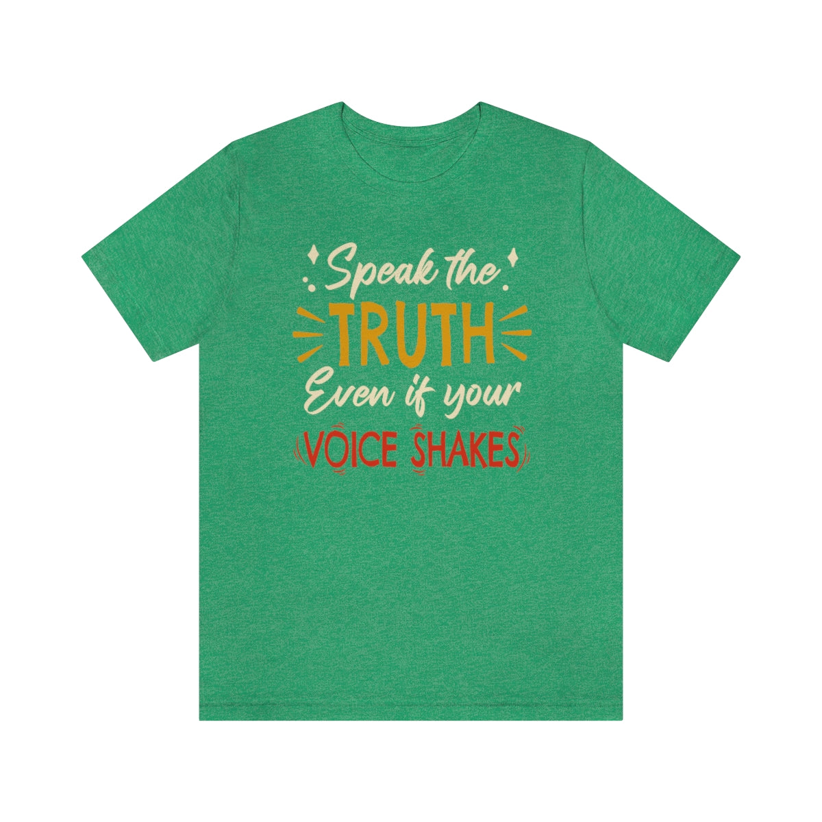 Speak The Truth Even If Your Voice Shakes | Mens/Unisex Short Sleeve T-Shirt - Rise of The New Media