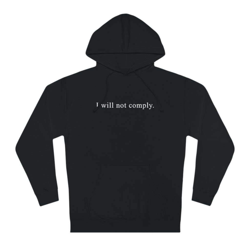I Will Not Comply | Unisex Hooded Sweatshirt - Rise of The New Media