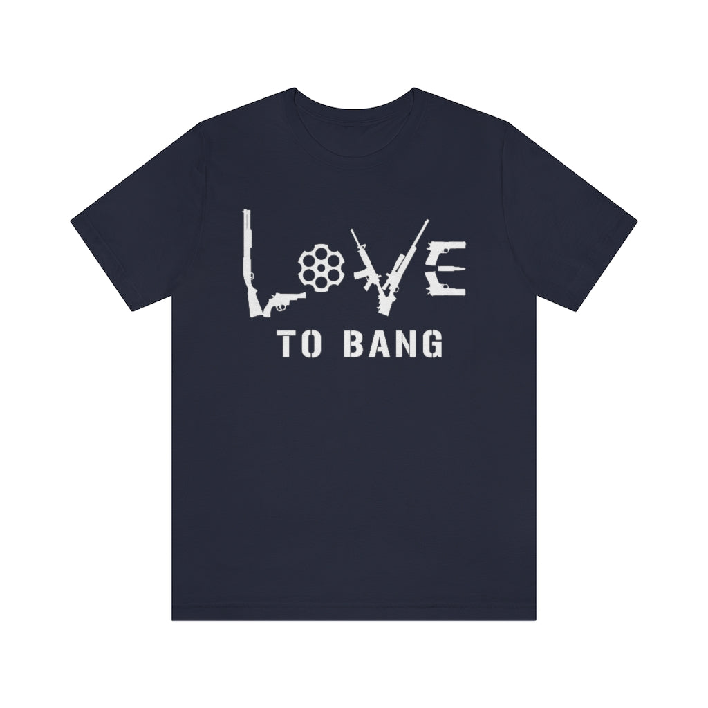 Love To Bang | Mens/Unisex Short Sleeve T-Shirt - Rise of The New Media