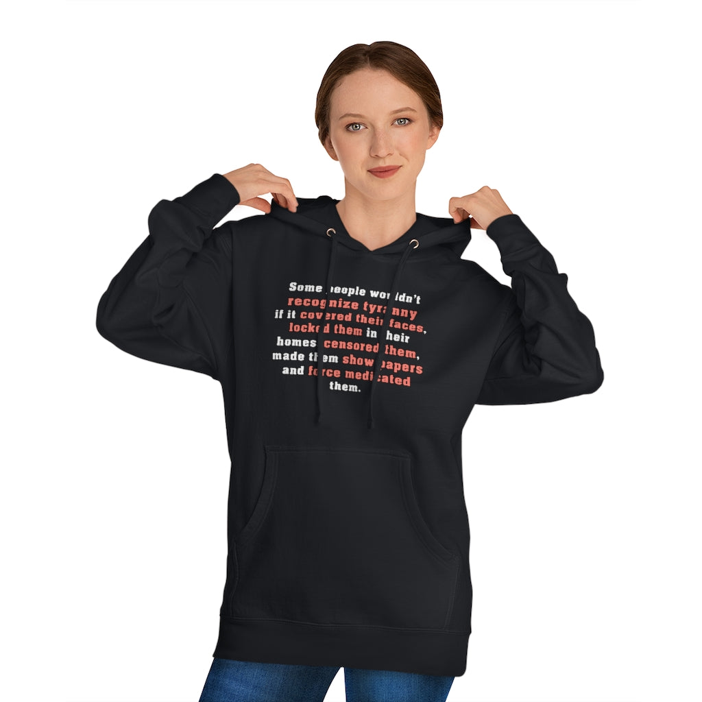 Some People Wouldn't Recognize Tyranny... | Unisex Hooded Sweatshirt - Rise of The New Media